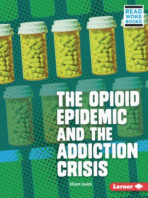 cover image of The Opioid Epidemic and the Addiction Crisis